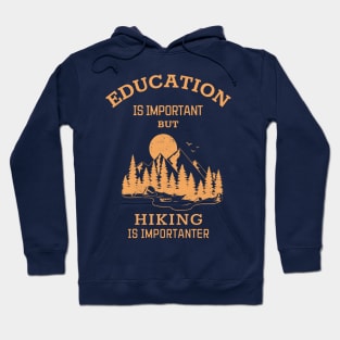 Education is important but hiking is importanter Hoodie